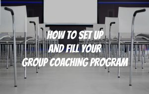 How to Set Up and Sell a Group Coaching Program